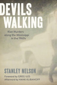 Title: Devils Walking: Klan Murders along the Mississippi in the 1960s, Author: Stanley Nelson