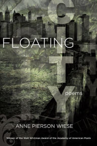 Title: Floating City: Poems, Author: Anne Pierson Wiese