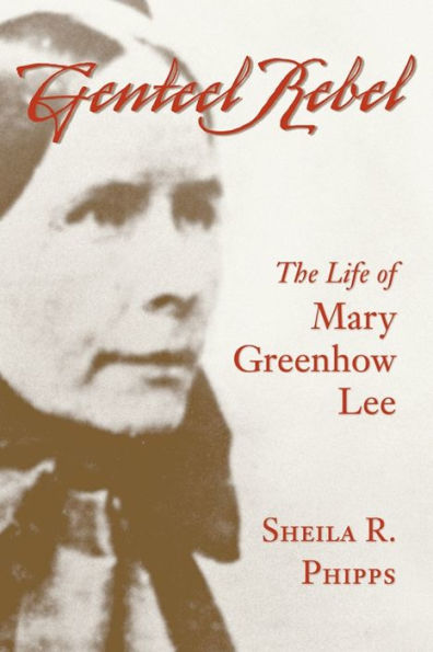 Genteel Rebel: The Life of Mary Greenhow Lee