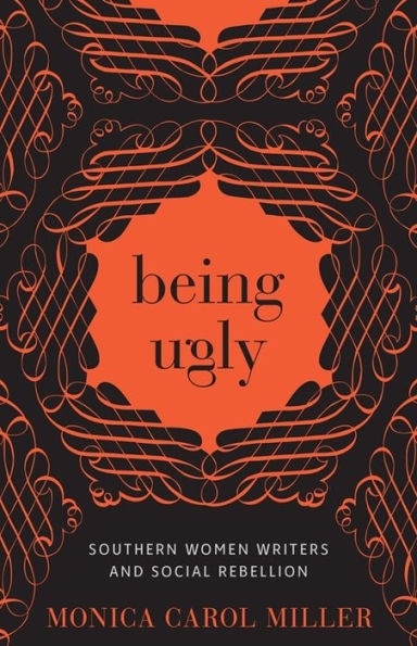 Being Ugly: Southern Women Writers and Social Rebellion