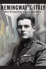 Title: Hemingway's Italy: New Perspectives, Author: Rena Sanderson