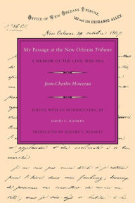 Title: My Passage at the New Orleans Tribune: A Memoir of the Civil War Era, Author: Jean-Charles Houzeau