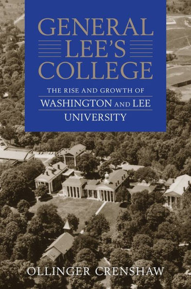 General Lee's College: The Rise and Growth of Washington and Lee University