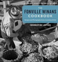 Title: The Fonville Winans Cookbook: Recipes and Photographs from a Louisiana Artist, Author: Melinda Risch Winans