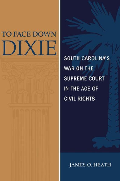 To Face Down Dixie: South Carolina's War on the Supreme Court Age of Civil Rights