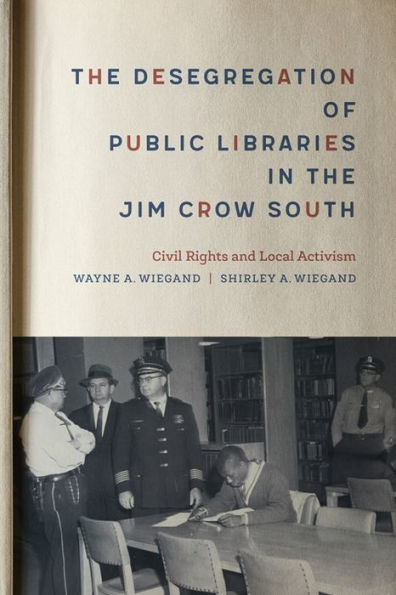 the Desegregation of Public Libraries Jim Crow South: Civil Rights and Local Activism