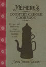 Mémère's Country Creole Cookbook: Recipes and Memories from Louisiana's German Coast