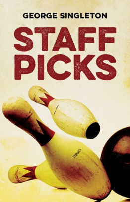 Staff Picks Stories By George Singleton Paperback Barnes Noble