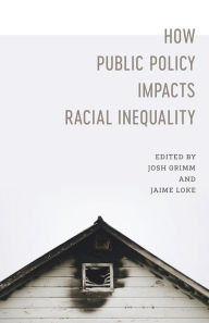 Title: How Public Policy Impacts Racial Inequality, Author: Josh Grimm