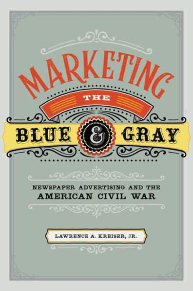 Marketing the Blue and Gray: Newspaper Advertising American Civil War