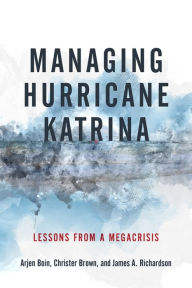 Title: Managing Hurricane Katrina: Lessons from a Megacrisis, Author: Arjen Boin