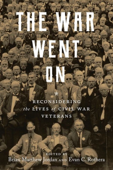 the War Went On: Reconsidering Lives of Civil Veterans