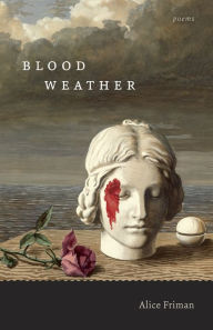 Title: Blood Weather: Poems, Author: Alice Friman