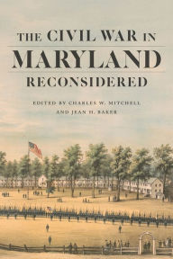 Title: The Civil War in Maryland Reconsidered, Author: Charles W. Mitchell