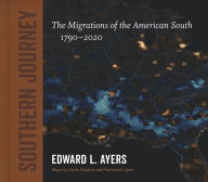 Title: Southern Journey: The Migrations of the American South, 1790-2020, Author: Edward L. Ayers