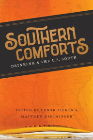 Title: Southern Comforts: Drinking and the U.S. South, Author: Conor Picken