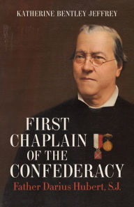 Free online book downloads for ipod First Chaplain of the Confederacy: Father Darius Hubert, S.J. English version CHM ePub FB2 9780807173374 by Katherine Bentley Jeffrey