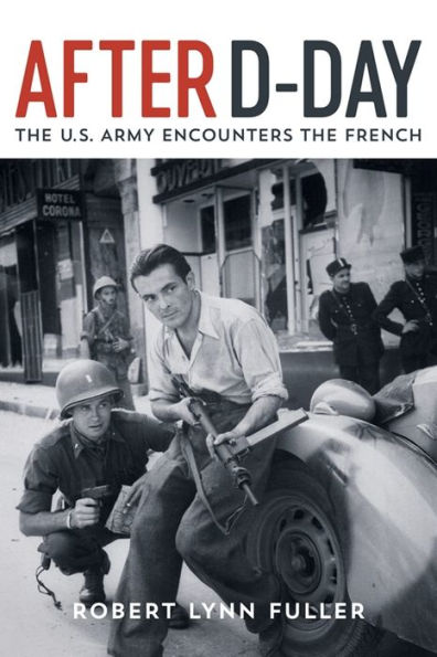 After D-Day: The U.S. Army Encounters the French