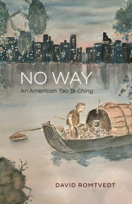 Title: No Way: An American Tao Te Ching, Author: David Romtvedt