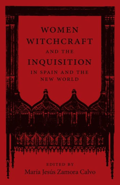 Women, Witchcraft, and the Inquisition Spain New World