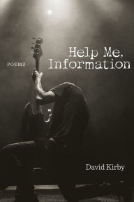 Title: Help Me, Information: Poems, Author: David Kirby