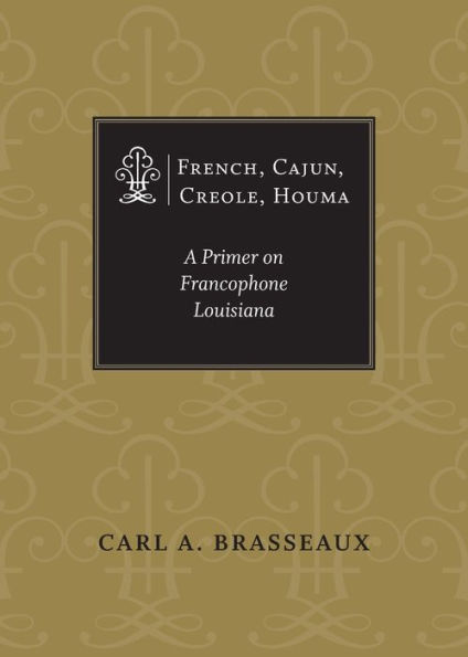 French, Cajun, Creole, Houma: A Primer on Francophone Louisiana