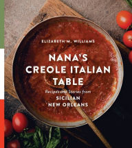 Free books for dummies download Nana's Creole Italian Table: Recipes and Stories from Sicilian New Orleans
