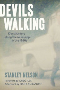 Title: Devils Walking: Klan Murders along the Mississippi in the 1960s, Author: Stanley Nelson