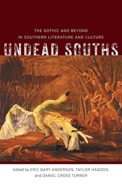 Undead Souths: The Gothic and Beyond Southern Literature Culture