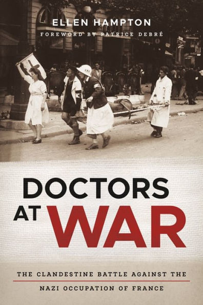 Doctors at War: the Clandestine Battle against Nazi Occupation of France