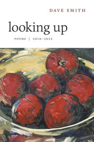 Title: Looking Up: Poems, 2010-2022, Author: Dave Smith