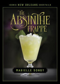Top amazon book downloads The Absinthe Frappé by Marielle Songy, Marielle Songy 9780807179291 PDF MOBI