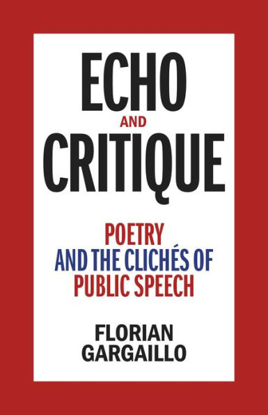 Echo and Critique: Poetry the Clichés of Public Speech