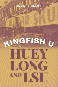 Read textbooks online for free no download Kingfish U: Huey Long and LSU 9780807179529