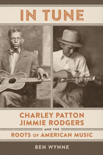 Tune: Charley Patton, Jimmie Rodgers, and the Roots of American Music