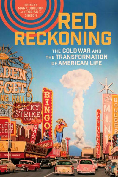 Red Reckoning: the Cold War and Transformation of American Life