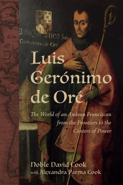 Luis Gerónimo de Oré: the World of an Andean Franciscan from Frontiers to Centers Power