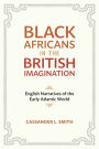 Black Africans in the British Imagination: English Narratives of the Early Atlantic World