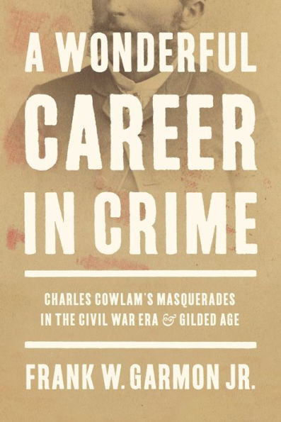 A Wonderful Career Crime: Charles Cowlam's Masquerades the Civil War Era and Gilded Age