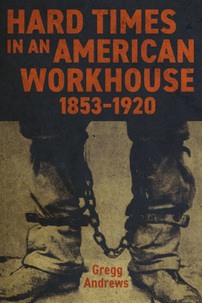 Hard Times an American Workhouse, 1853-1920