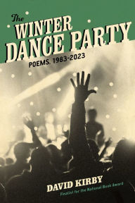 Title: The Winter Dance Party: Poems, 1983-2023, Author: David Kirby