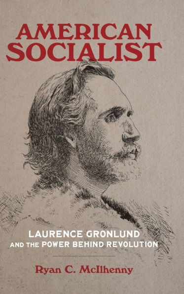 American Socialist: Laurence Gronlund and the Power behind Revolution