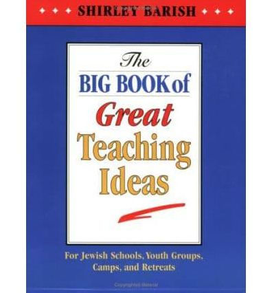 Big Book of Great Teaching Ideas: For Jewish Schools, Youth Groups, Camps and Retreats