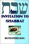 Title: An Invitation to Shabbat: A Beginner's Guide to Weekly Celebration, Author: Ruth Perelson