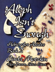 Title: Aleph Isn't Enough: Hebrew for Adults Book 2, Author: Behrman House