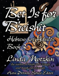 Title: Bet Is For B'reishit: Hebrew for Adults Book 3, Author: Behrman House