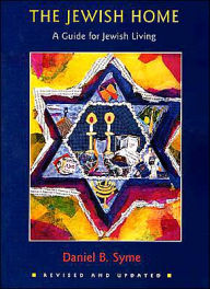 Title: The Jewish Home: A Guide to the Jewish Holidays and Life Cycles, Author: Daniel B. Syme