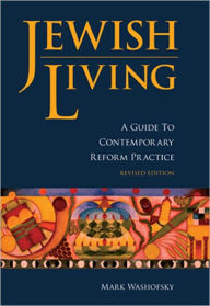 Title: Jewish Living: A Guide to Contemporary Reform Practice (Revised Edition), Author: Mark Washofsky