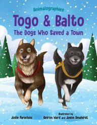 Title: Togo and Balto: The Dogs Who Saved a Town, Author: Jodie Parachini