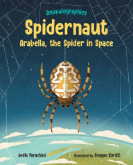 Title: Spidernaut: Arabella, the Spider in Space, Author: Jodie Parachini
